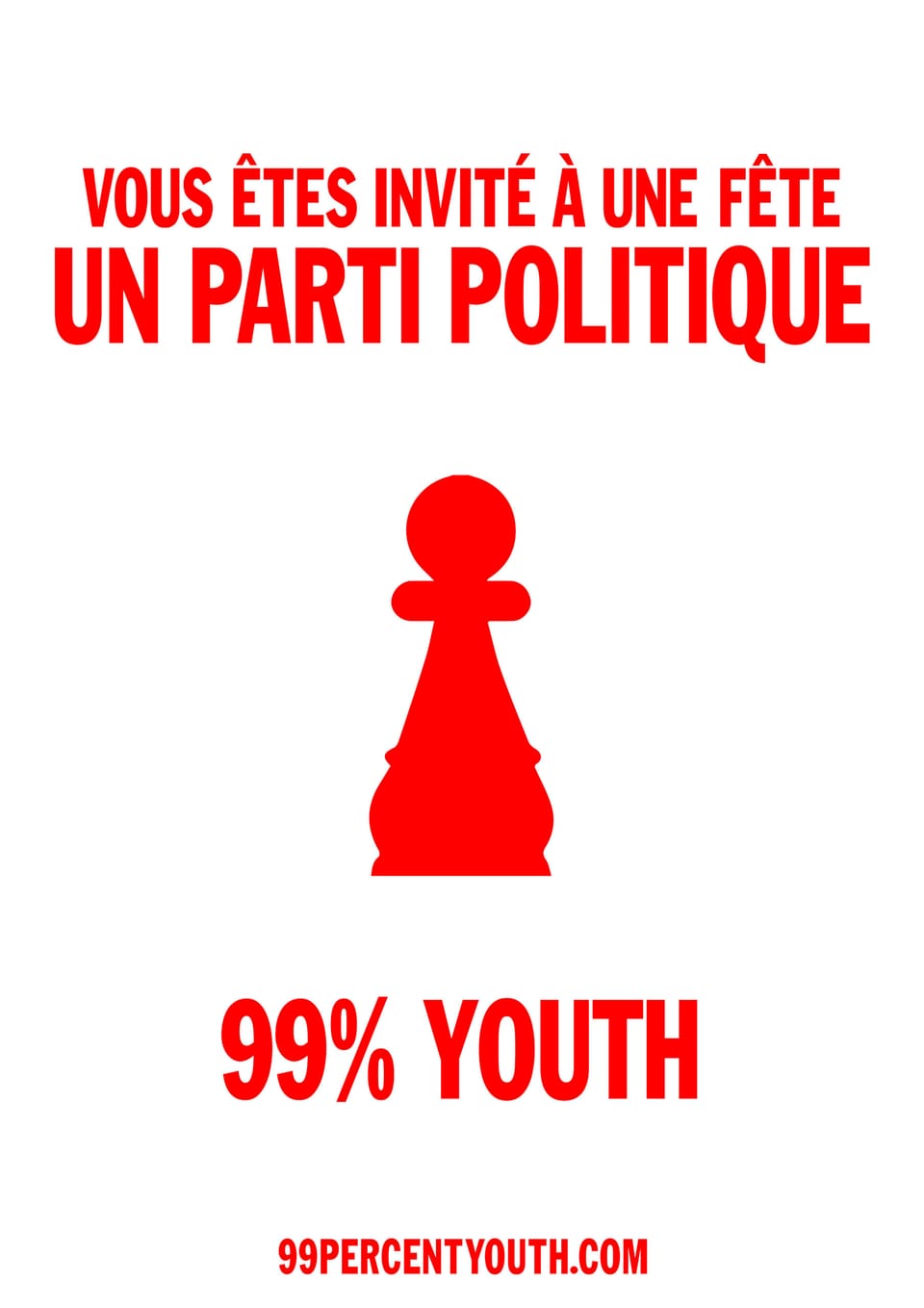 Vous êtes invité à une fête. Un parti politique. 99% YOUTH